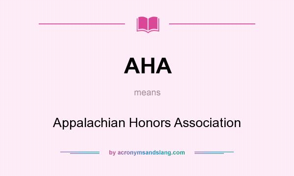 What does AHA mean? It stands for Appalachian Honors Association