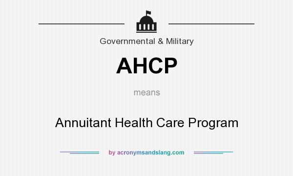 What does AHCP mean? It stands for Annuitant Health Care Program
