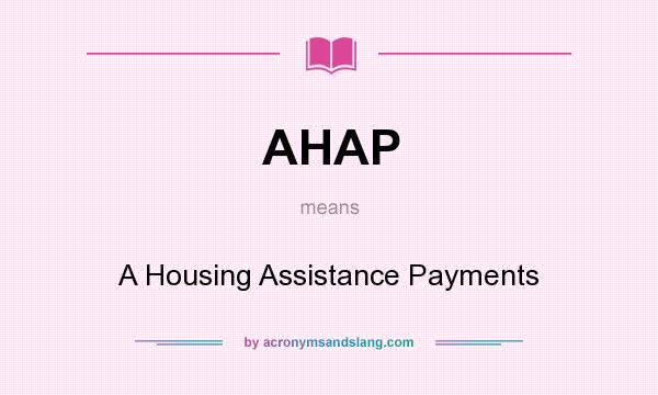 What does AHAP mean? It stands for A Housing Assistance Payments