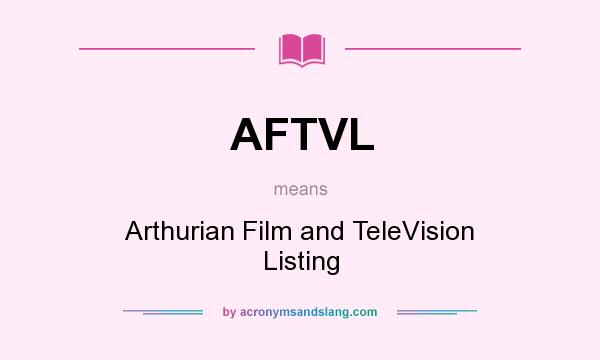 What does AFTVL mean? It stands for Arthurian Film and TeleVision Listing