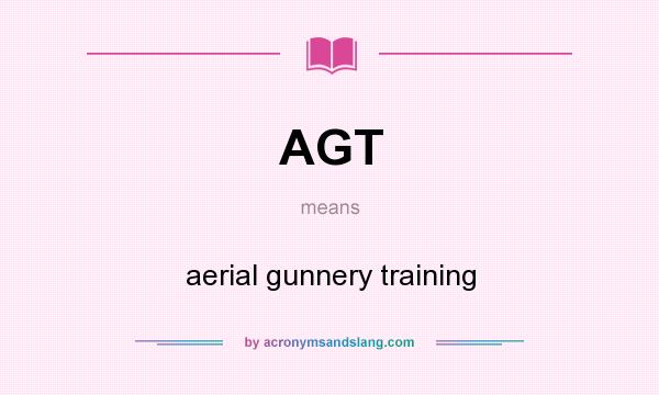 What does AGT mean? It stands for aerial gunnery training