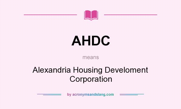 What does AHDC mean? It stands for Alexandria Housing Develoment Corporation