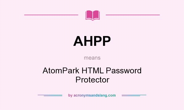 What does AHPP mean? It stands for AtomPark HTML Password Protector