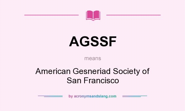 What does AGSSF mean? It stands for American Gesneriad Society of San Francisco