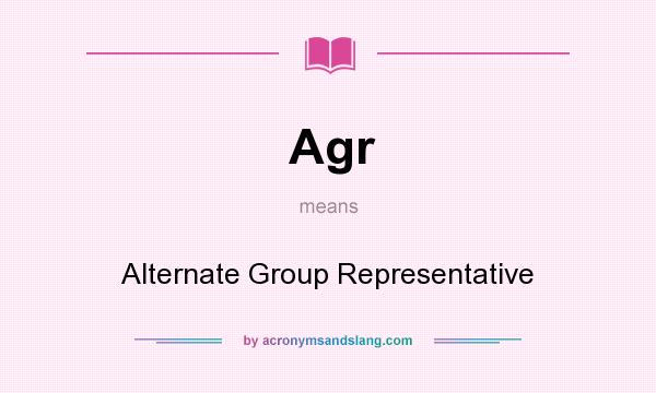 What does Agr mean? It stands for Alternate Group Representative