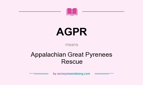 What does AGPR mean? It stands for Appalachian Great Pyrenees Rescue