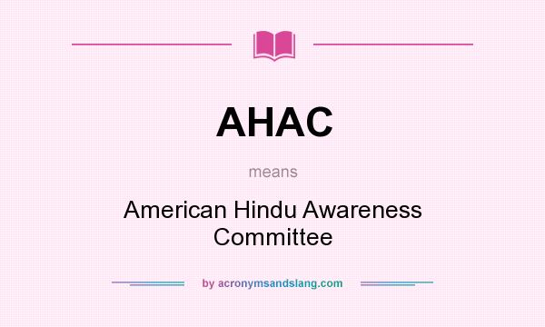 What does AHAC mean? It stands for American Hindu Awareness Committee