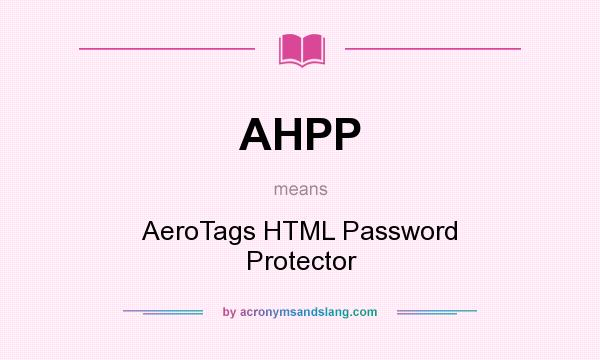 What does AHPP mean? It stands for AeroTags HTML Password Protector