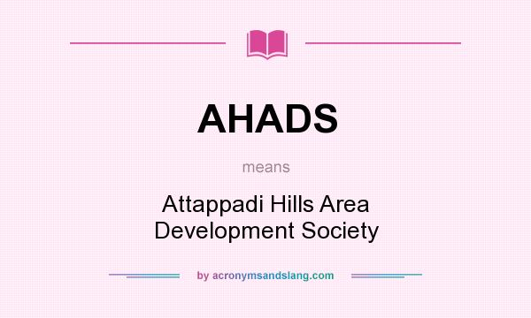 What does AHADS mean? It stands for Attappadi Hills Area Development Society
