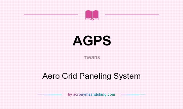 What does AGPS mean? It stands for Aero Grid Paneling System