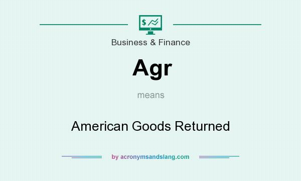 What does Agr mean? It stands for American Goods Returned