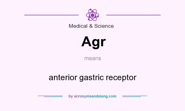 What does Agr mean? It stands for anterior gastric receptor