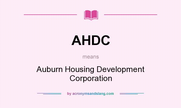 What does AHDC mean? It stands for Auburn Housing Development Corporation