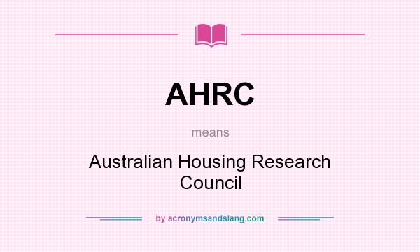 What does AHRC mean? It stands for Australian Housing Research Council