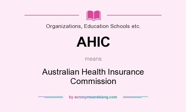 What does AHIC mean? It stands for Australian Health Insurance Commission