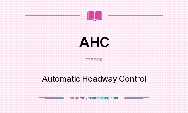 What does AHC mean? It stands for Automatic Headway Control
