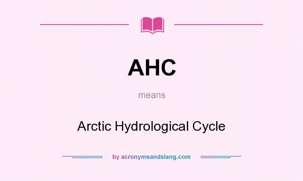 What does AHC mean? It stands for Arctic Hydrological Cycle