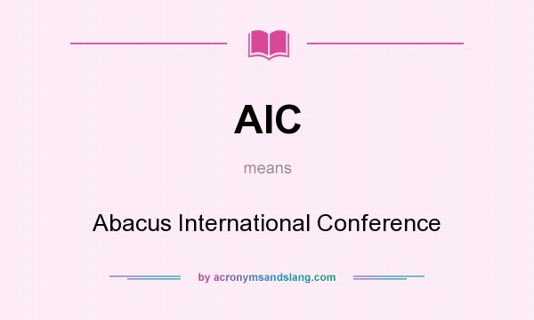 What does AIC mean? It stands for Abacus International Conference