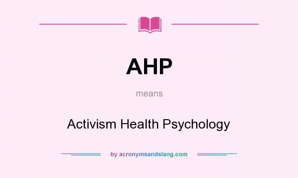 What does AHP mean? It stands for Activism Health Psychology