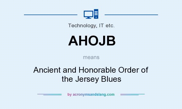 What does AHOJB mean? It stands for Ancient and Honorable Order of the Jersey Blues