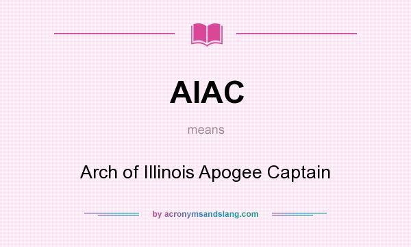 What does AIAC mean? It stands for Arch of Illinois Apogee Captain