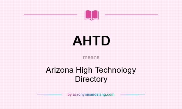 What does AHTD mean? It stands for Arizona High Technology Directory