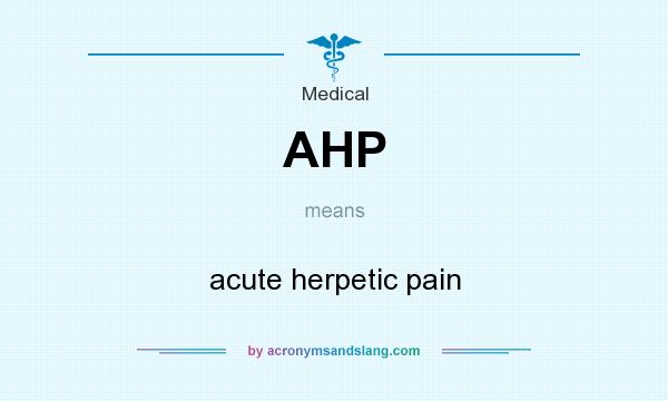 What does AHP mean? It stands for acute herpetic pain
