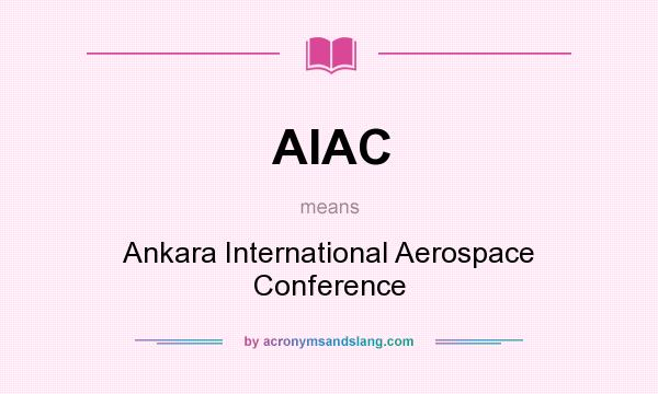 What does AIAC mean? It stands for Ankara International Aerospace Conference