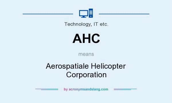 What does AHC mean? It stands for Aerospatiale Helicopter Corporation