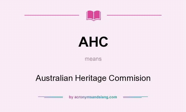 What does AHC mean? It stands for Australian Heritage Commision