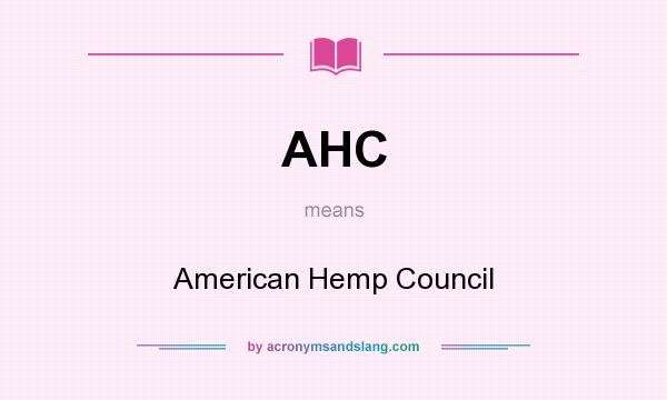 What does AHC mean? It stands for American Hemp Council