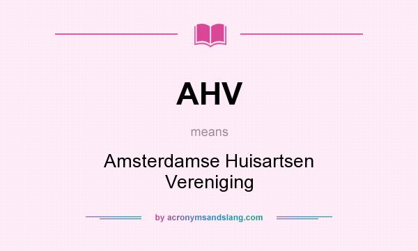 What does AHV mean? It stands for Amsterdamse Huisartsen Vereniging