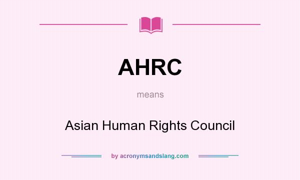 What does AHRC mean? It stands for Asian Human Rights Council