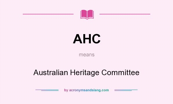 What does AHC mean? It stands for Australian Heritage Committee