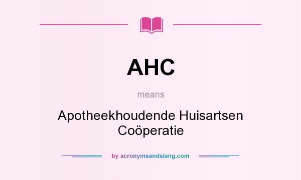 What does AHC mean? It stands for Apotheekhoudende Huisartsen Coöperatie