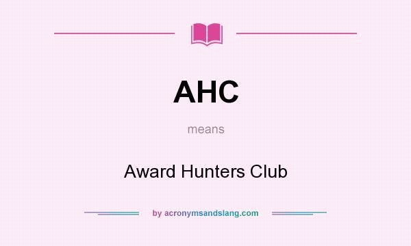 What does AHC mean? It stands for Award Hunters Club