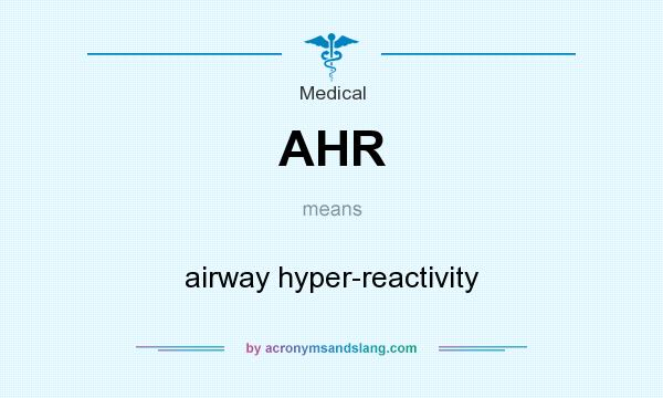 What does AHR mean? It stands for airway hyper-reactivity
