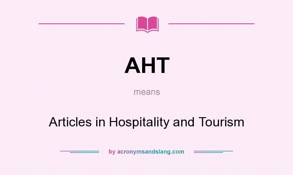 What does AHT mean? It stands for Articles in Hospitality and Tourism