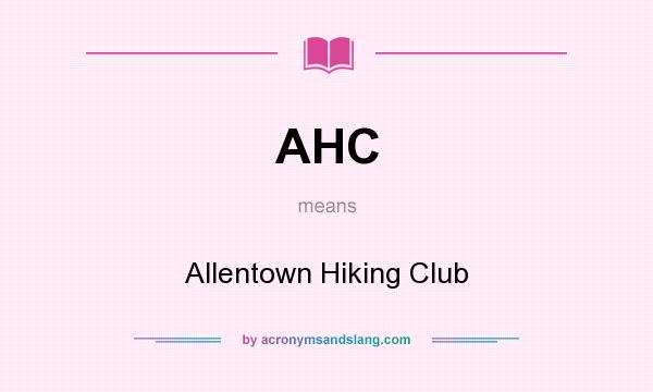 What does AHC mean? It stands for Allentown Hiking Club