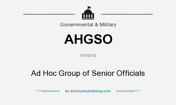 What does AHGSO mean? It stands for Ad Hoc Group of Senior Officials