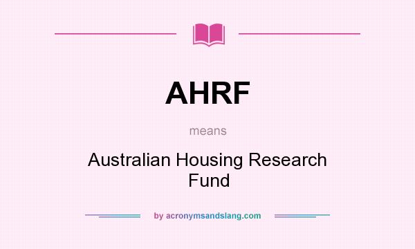 What does AHRF mean? It stands for Australian Housing Research Fund