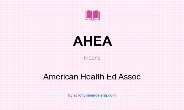 What does AHEA mean? It stands for American Health Ed Assoc
