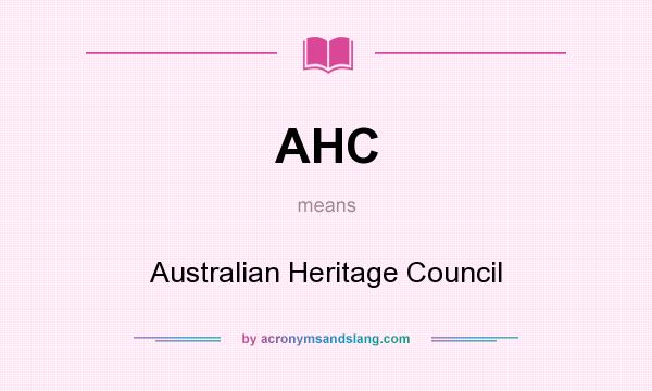 What does AHC mean? It stands for Australian Heritage Council