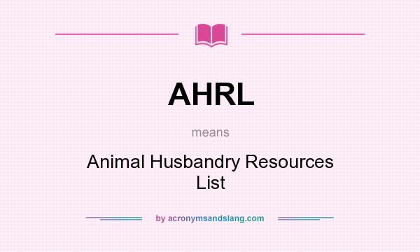 What does AHRL mean? It stands for Animal Husbandry Resources List