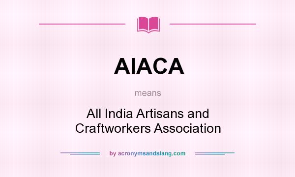 What does AIACA mean? It stands for All India Artisans and Craftworkers Association