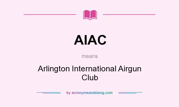 What does AIAC mean? It stands for Arlington International Airgun Club