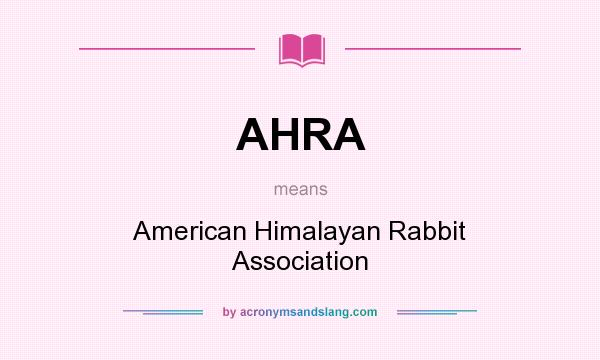What does AHRA mean? It stands for American Himalayan Rabbit Association