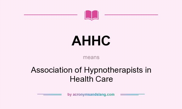 What does AHHC mean? It stands for Association of Hypnotherapists in Health Care