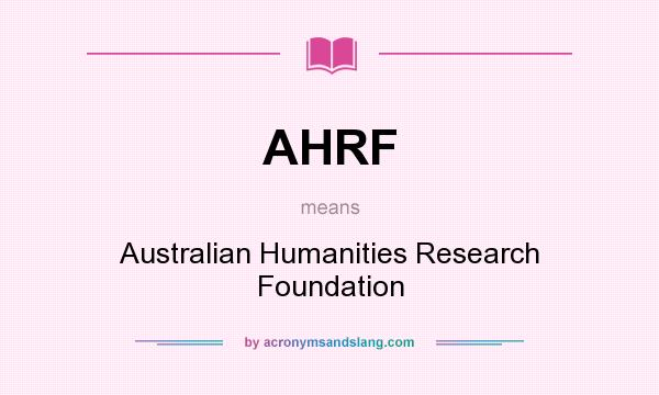 What does AHRF mean? It stands for Australian Humanities Research Foundation