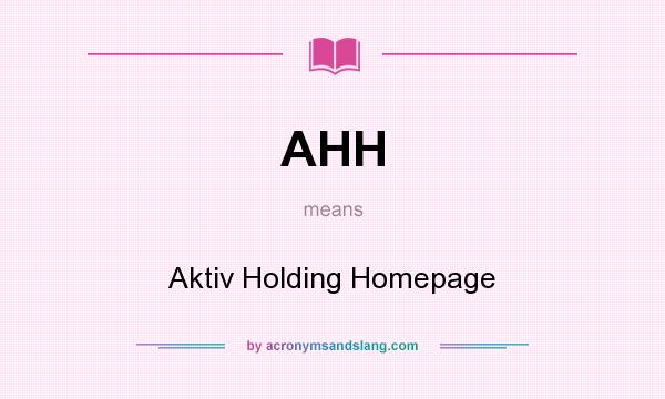 What does AHH mean? It stands for Aktiv Holding Homepage